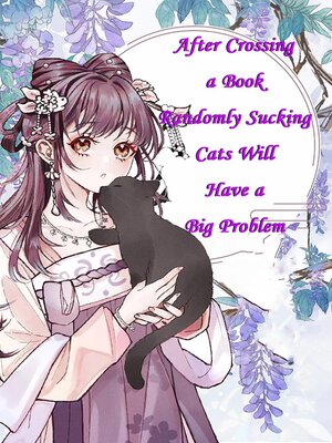 cover image of After Crossing a Book Randomly Sucking Cats Will Have a Big Problem